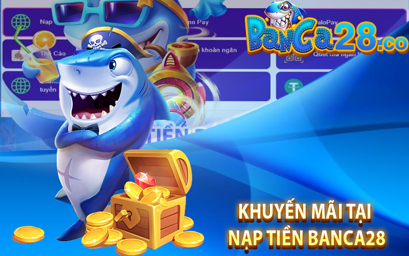 Các chương trình khuyến mãi khi nạp tiền banca28