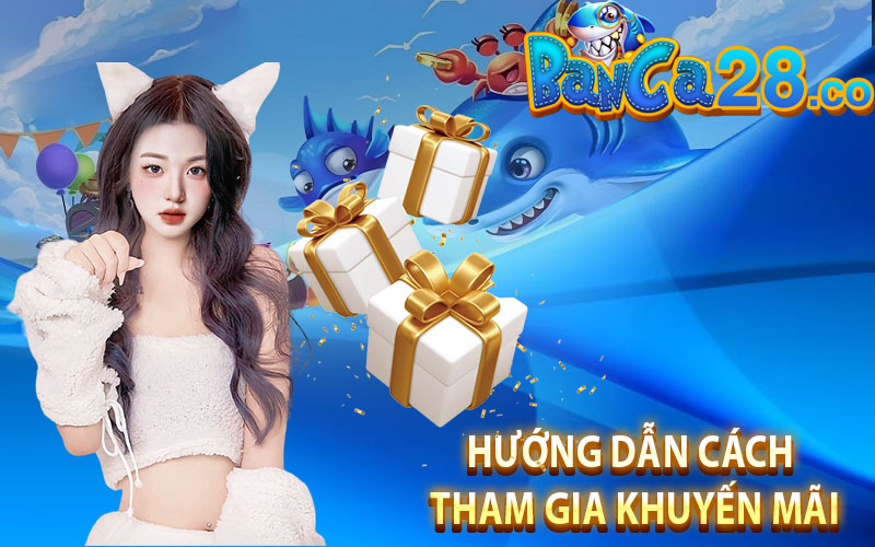 Hướng dẫn cách tham gia khuyến mãi game thủ bắn cá vượt ải