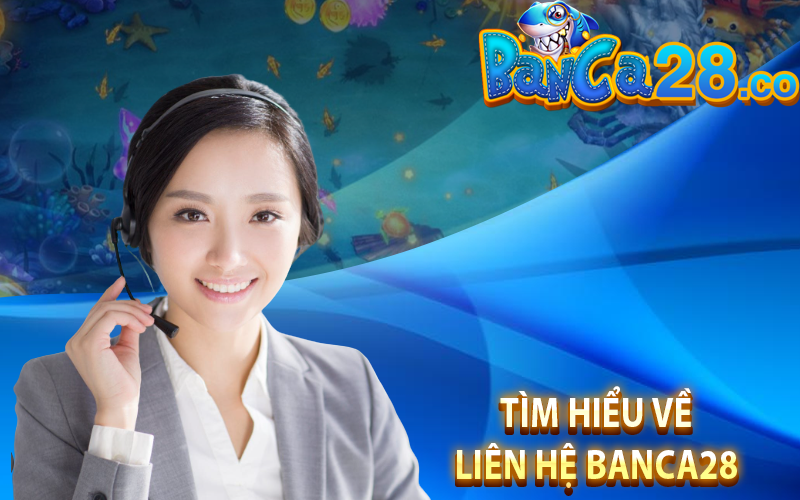 Tìm hiểu về liên hệ banca28