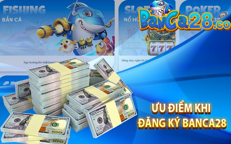 Ưu điểm khi đăng ký Banca28